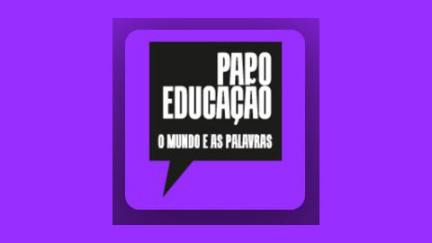 Papo Educação O Mundo e as Palavras