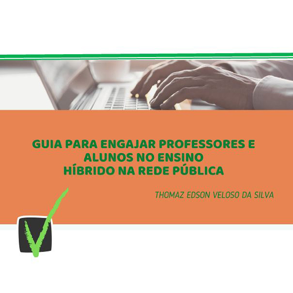 Baixe o Guia Para Engajar Professores e Alunos no Ensino Híbrido na Rede Pública!