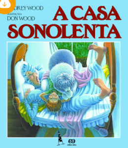 A casa sonolenta – Audrey Wood (Editora Ática)