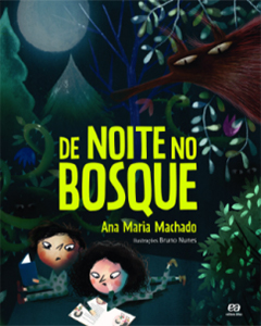 De noite no bosque – Ana Maria Machado (Editora Ática)