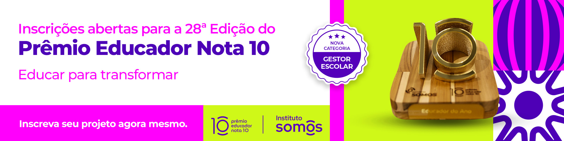 Inscrições abertas para a 28ª Edição do Prêmio Educador Nota 10 | 2026